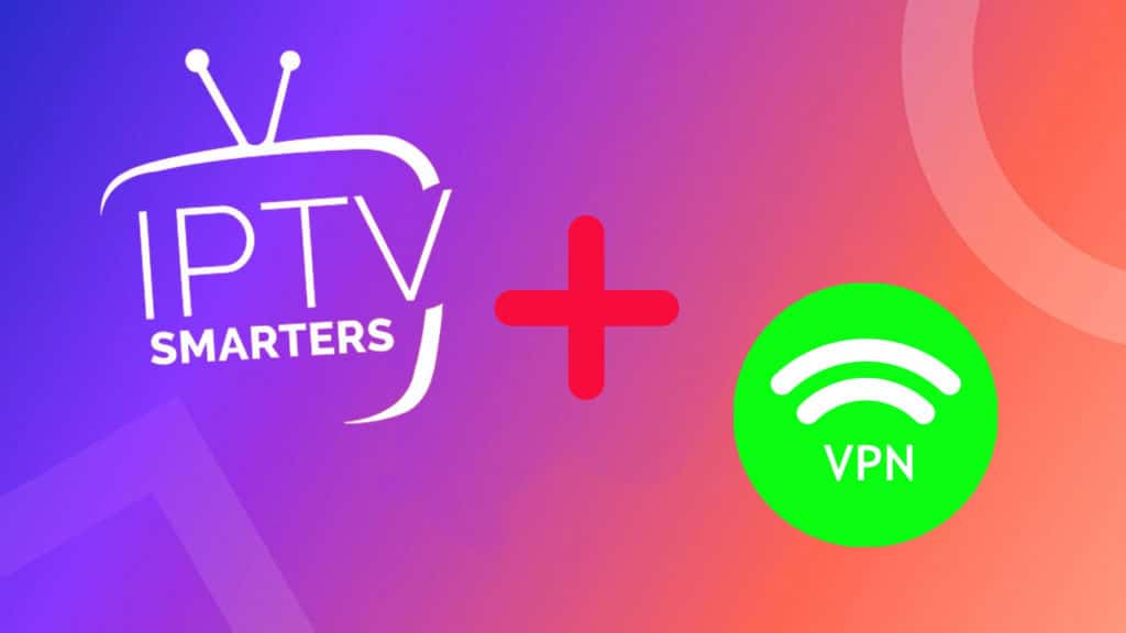 Tuto iptv smarters avec vpn